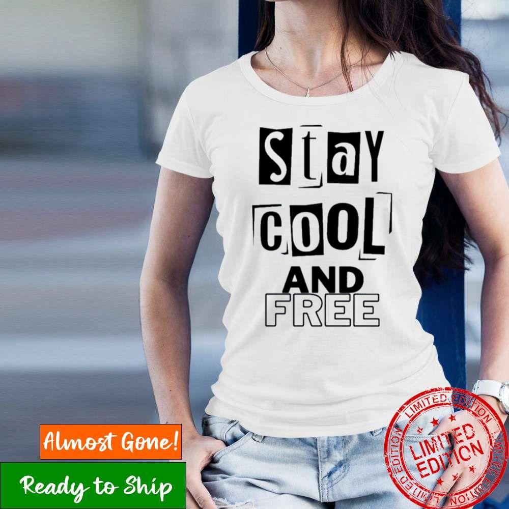 Stay Cool And Free Shirt
