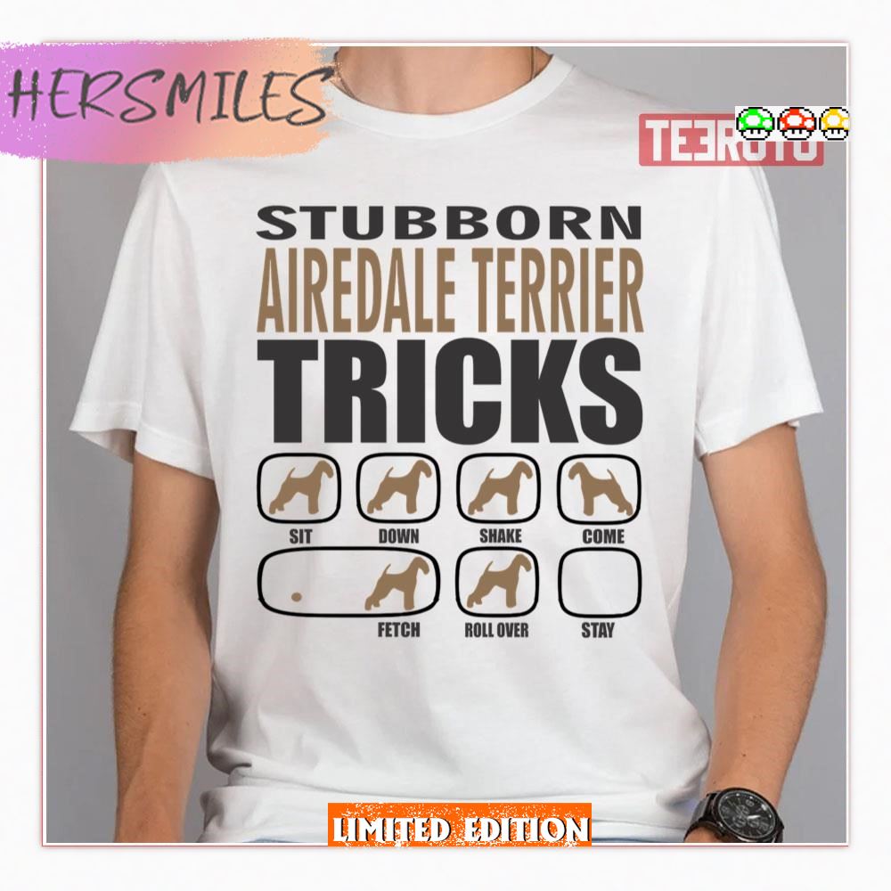 Stubborn Airedale Terrier Tricks Shirt