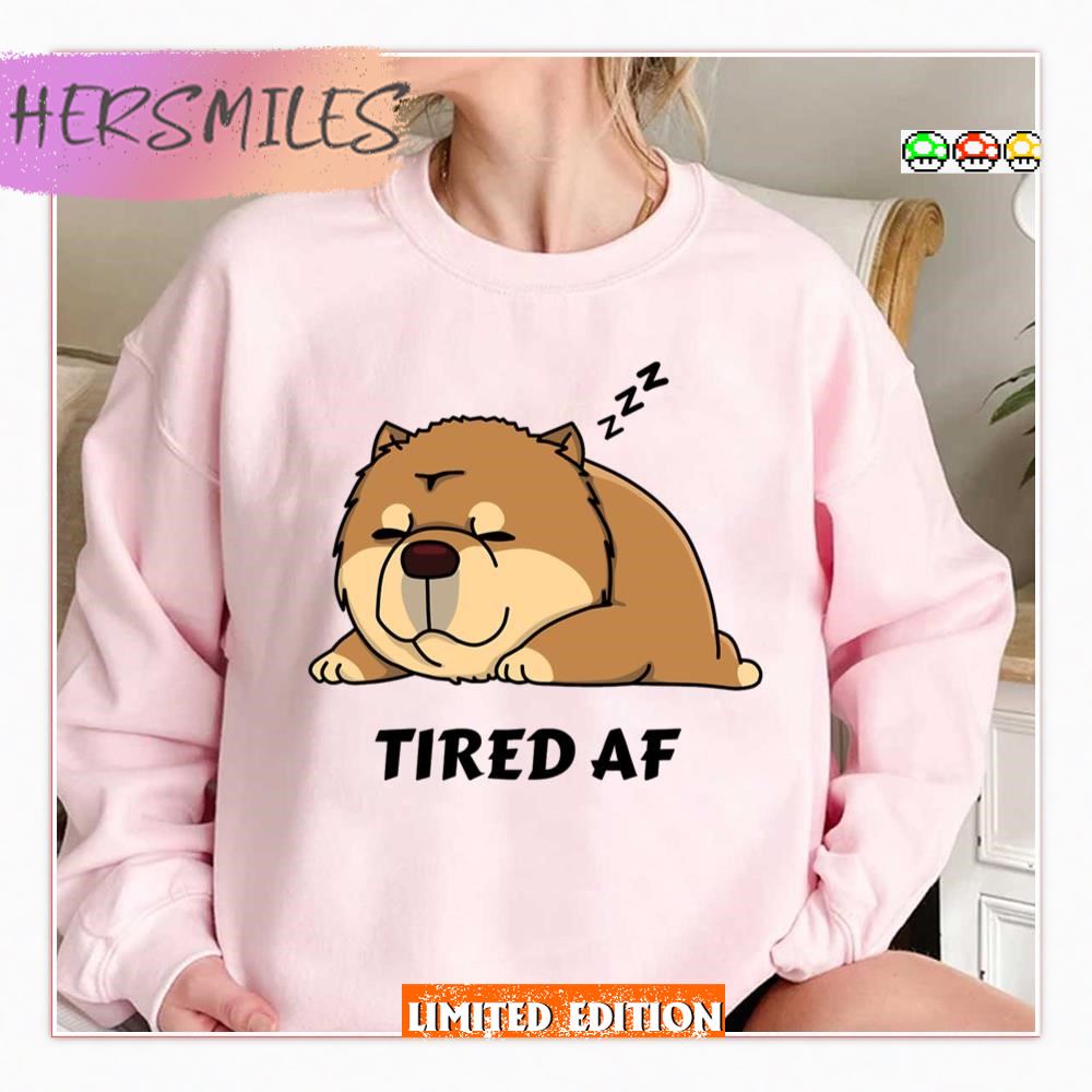 Tired Af Chow Chow Dog Shirt