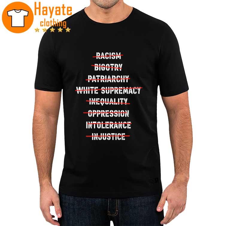 Racism Bigotry Patriarchy White Supremacy Shirt