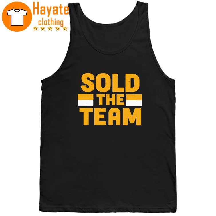 Sold The Team Shirt Sold The Team Shirt