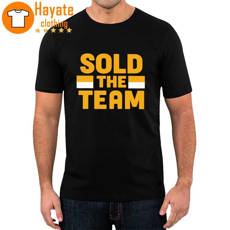 Sold The Team Shirt
