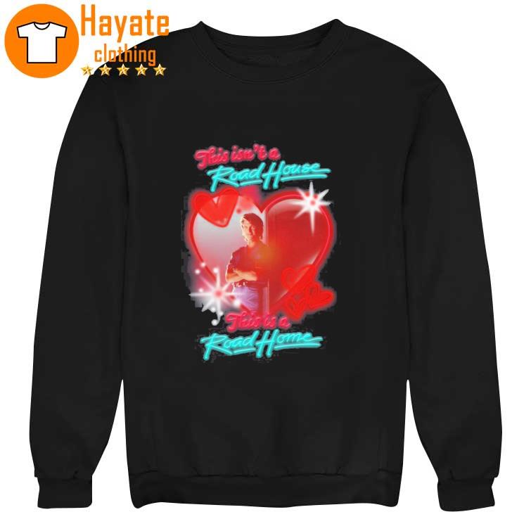 This Isn't A Road House This Is A Road Home Shirt This Isn't A Road House This Is A Road Home Shirt