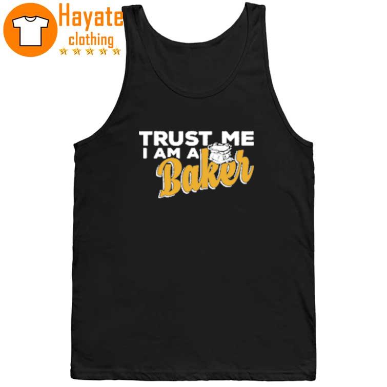 Trust Me I'm A Baker Shirt Trust Me I'm A Baker Shirt