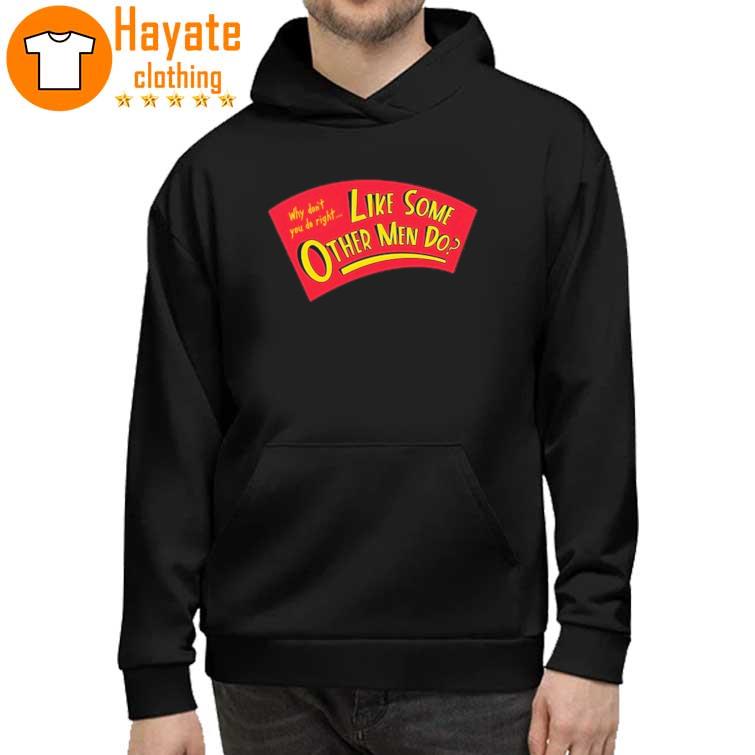 Why Don’t You Do Right Like Some Other Men Do Shirt