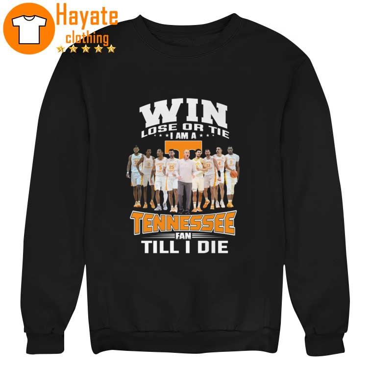 Win lose or tie I Am a Tennessee Volunteers fan Till I die Shirt Win lose or tie I Am a Tennessee Volunteers fan Till I die Shirt