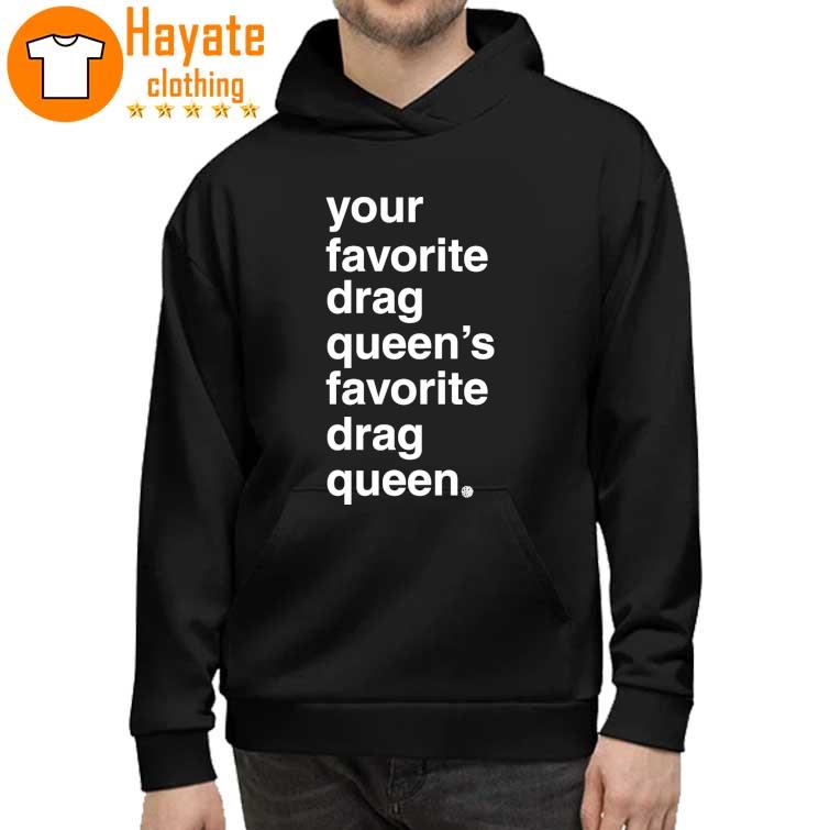 Your Favorite Drag Queen Shirt