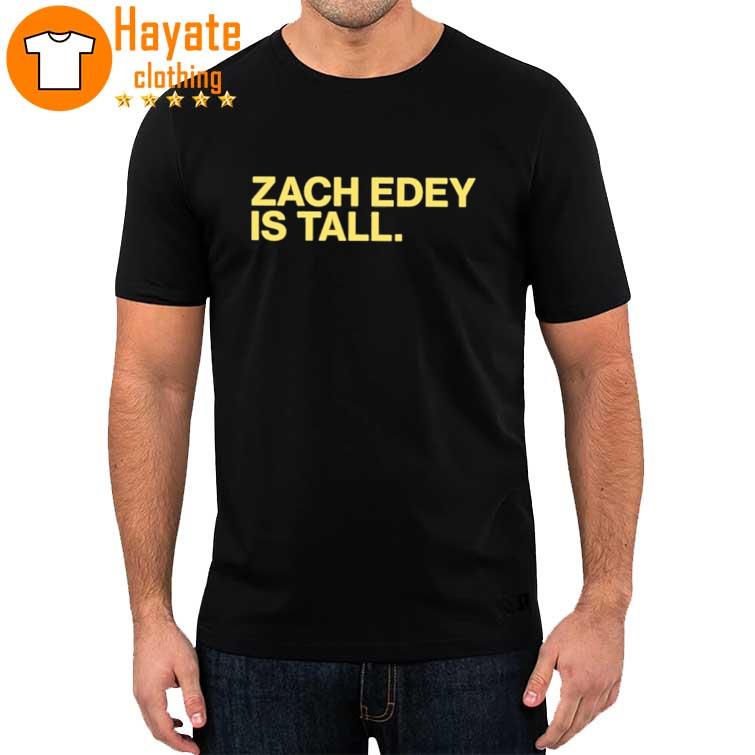 Zach Edey Is Tall Shirt