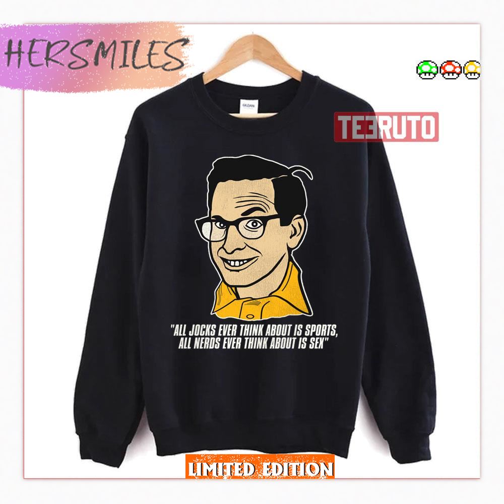 All Jocks Ever Think About Is Sports Revenge Of The Nerds Sweatshirt