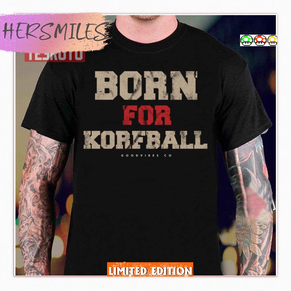Born For Korfball Sport Essential Shirt