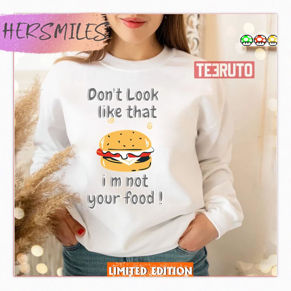 Burger Fan I’m Not Your Food Shirt