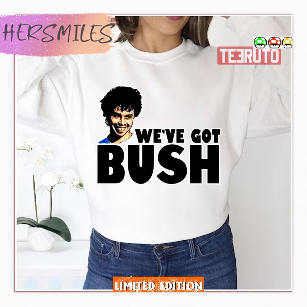 We’ve Got Bush Revenge Of The Nerds Sweatshirt