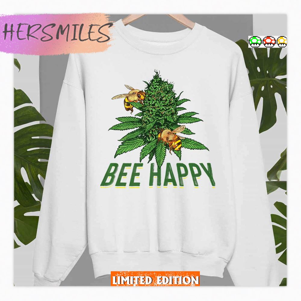 Bee Happy Cannabis Weed Marijuana Funny 420 Day Gift Stoner Shirt Bee Happy Cannabis Weed Marijuana Funny 420 Day Gift Stoner Shirt