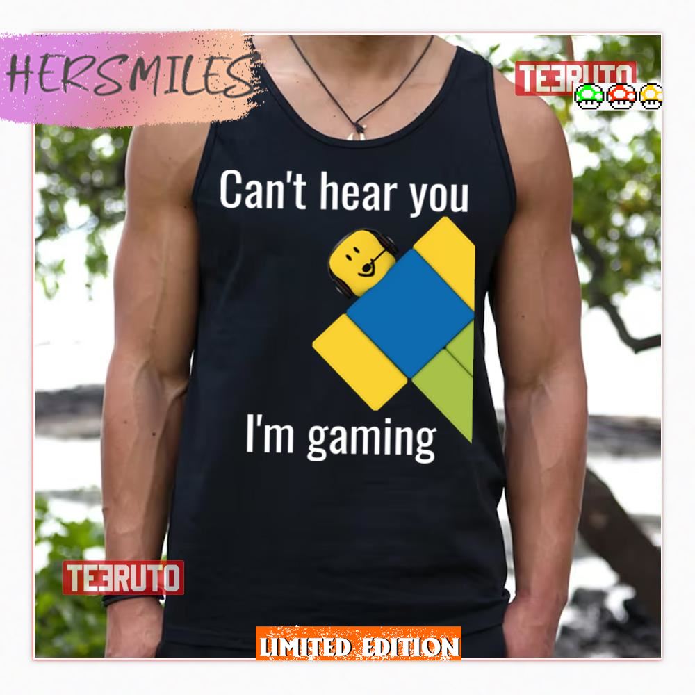 Can't Hear You I'm Gaming Roblox Noob Shirt Can't Hear You I'm Gaming Roblox Noob Shirt