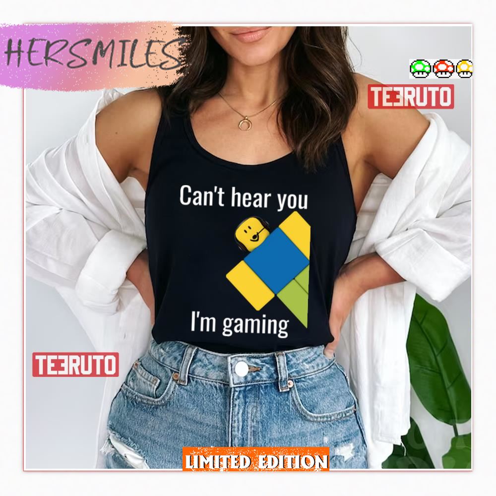 Can't Hear You I'm Gaming Roblox Noob Shirt Can't Hear You I'm Gaming Roblox Noob Shirt