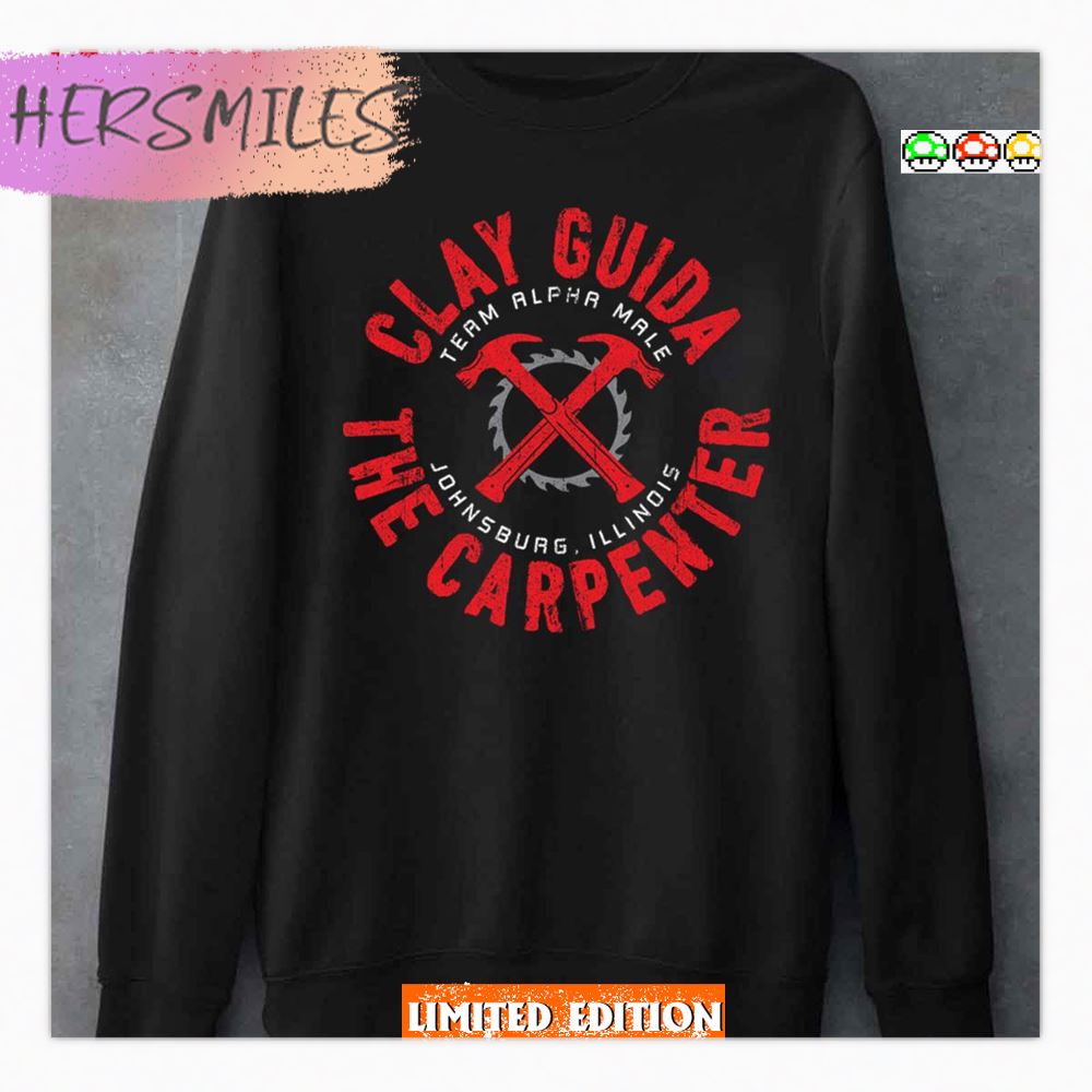 Clay Guida The Carpenter Team Alpha Male Shirt Clay Guida The Carpenter Team Alpha Male Shirt