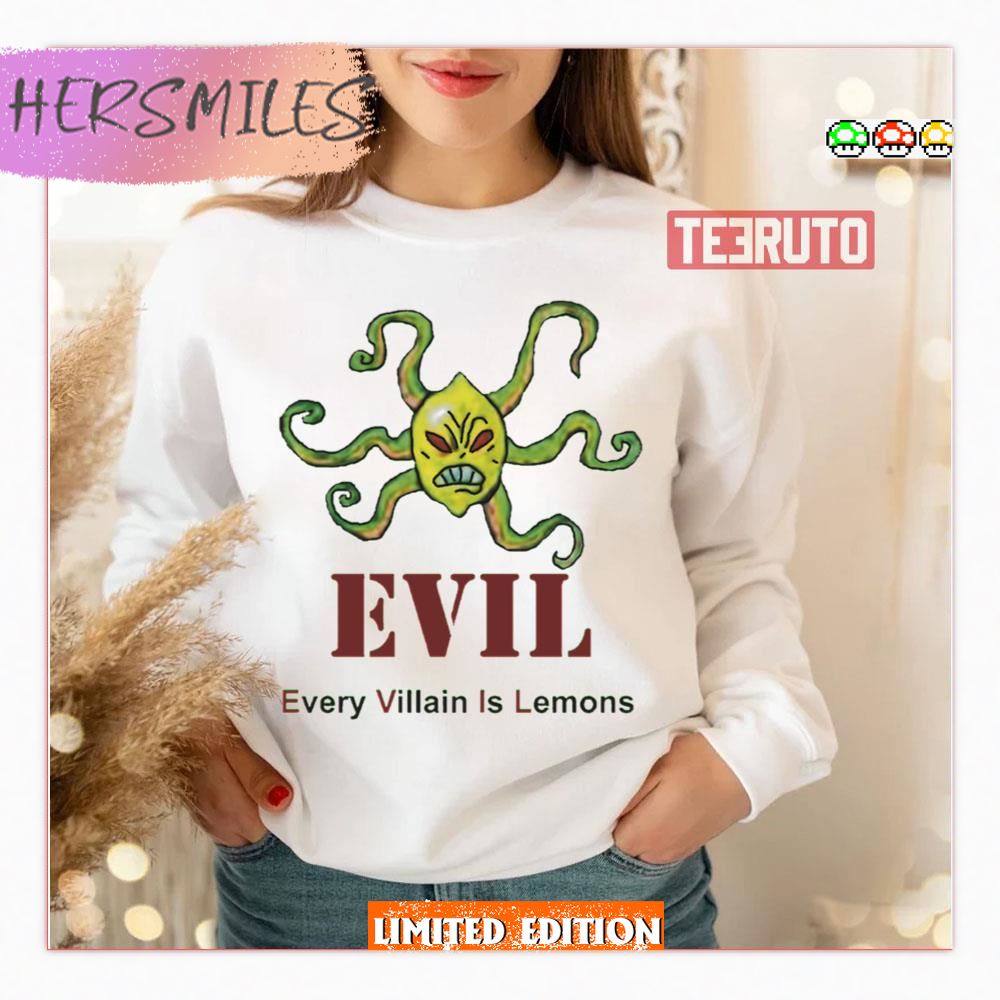 Every Villain Is Lemons Shirt Every Villain Is Lemons Shirt