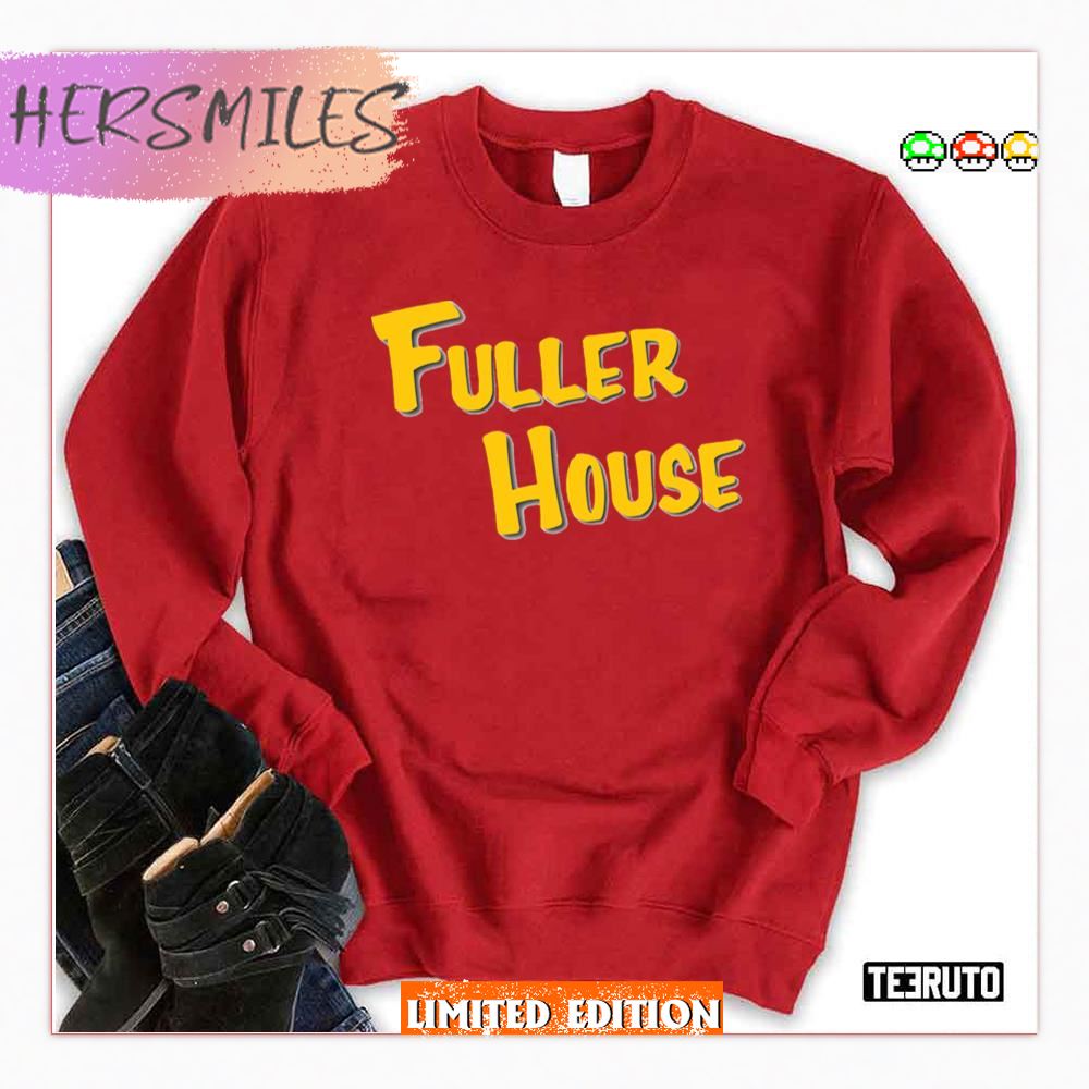 Fuller House Shirt Fuller House Shirt