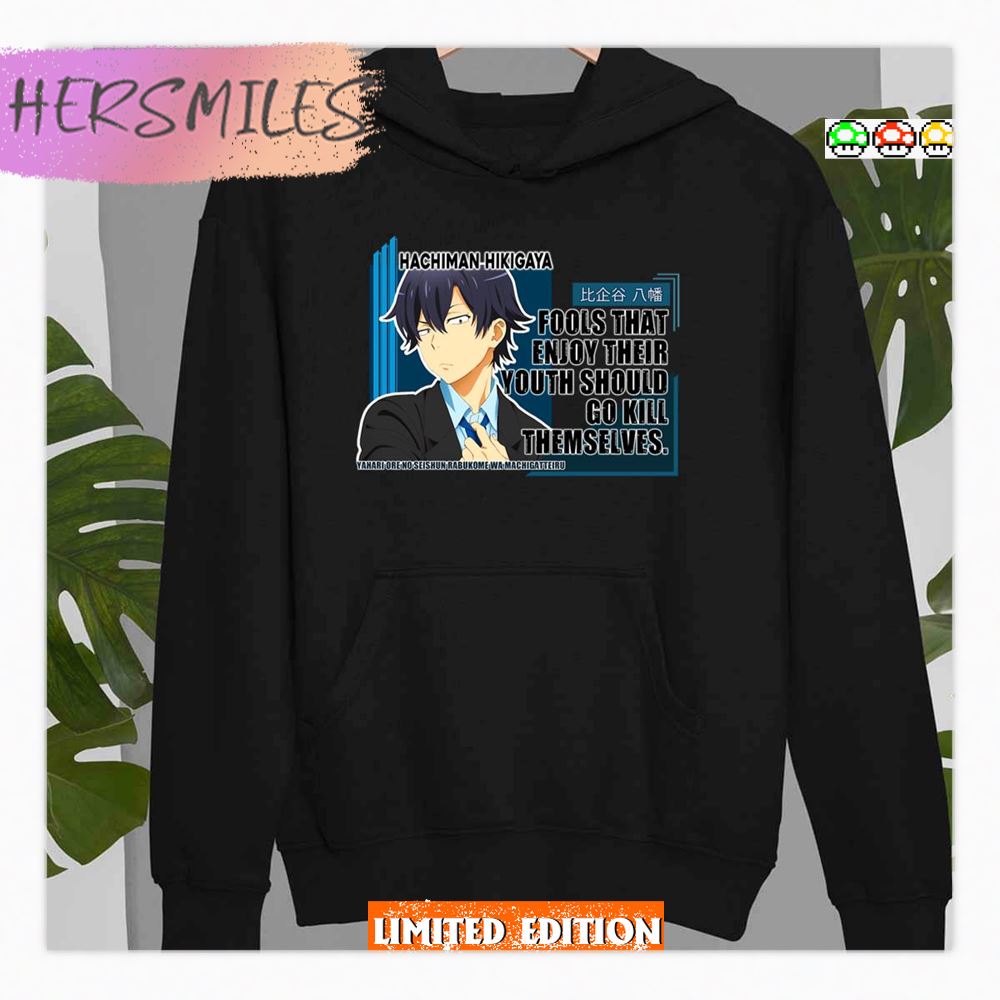 Hikigaya Hachiman My Youth Romantic Comedy Is Wrong As I Expected Anime Quotes Shirt