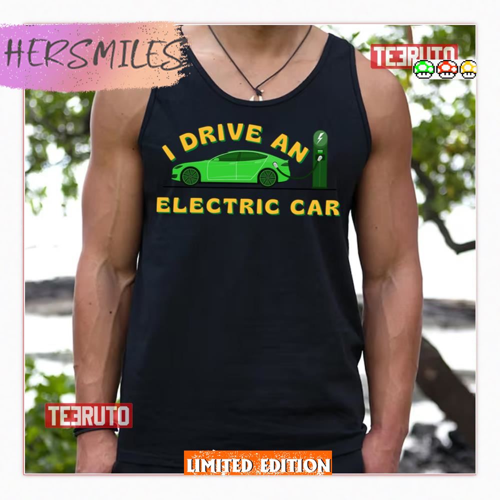 I Drive An Electric Car Bumper Tesla Shirt