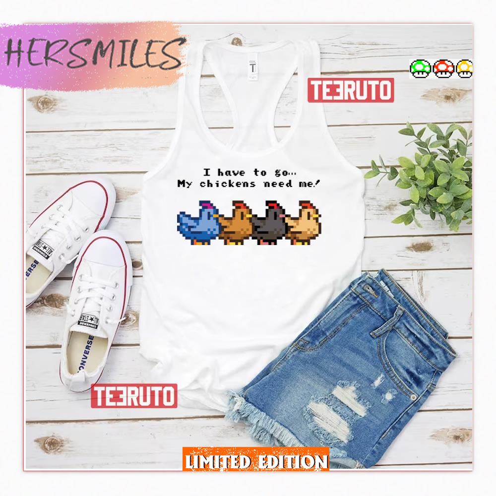 I Have To Go My Chickens Need Me Stardew Valley Tank Top