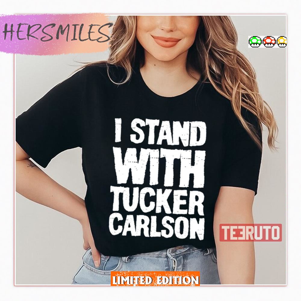 I Stand With Tucker Carlson Shirt