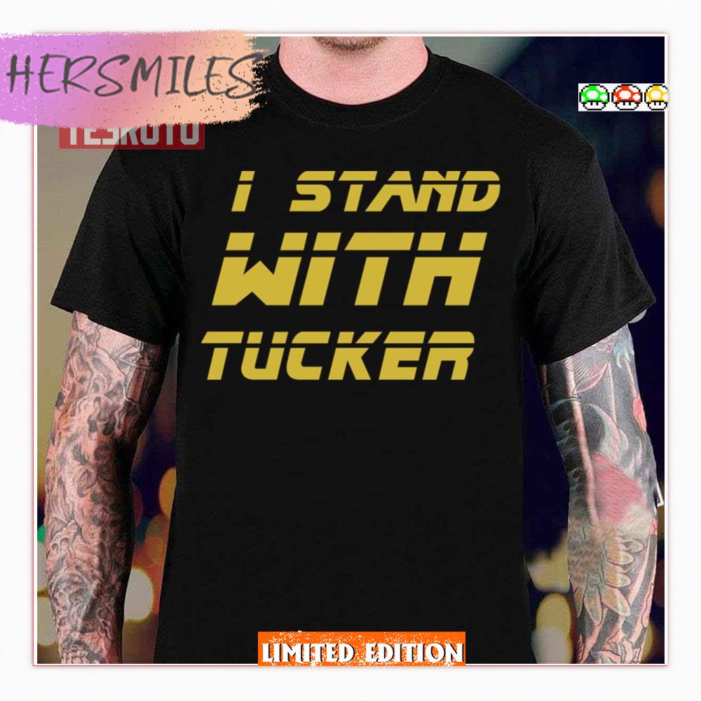 I Stand With Tucker Tucker Carlson Shirt