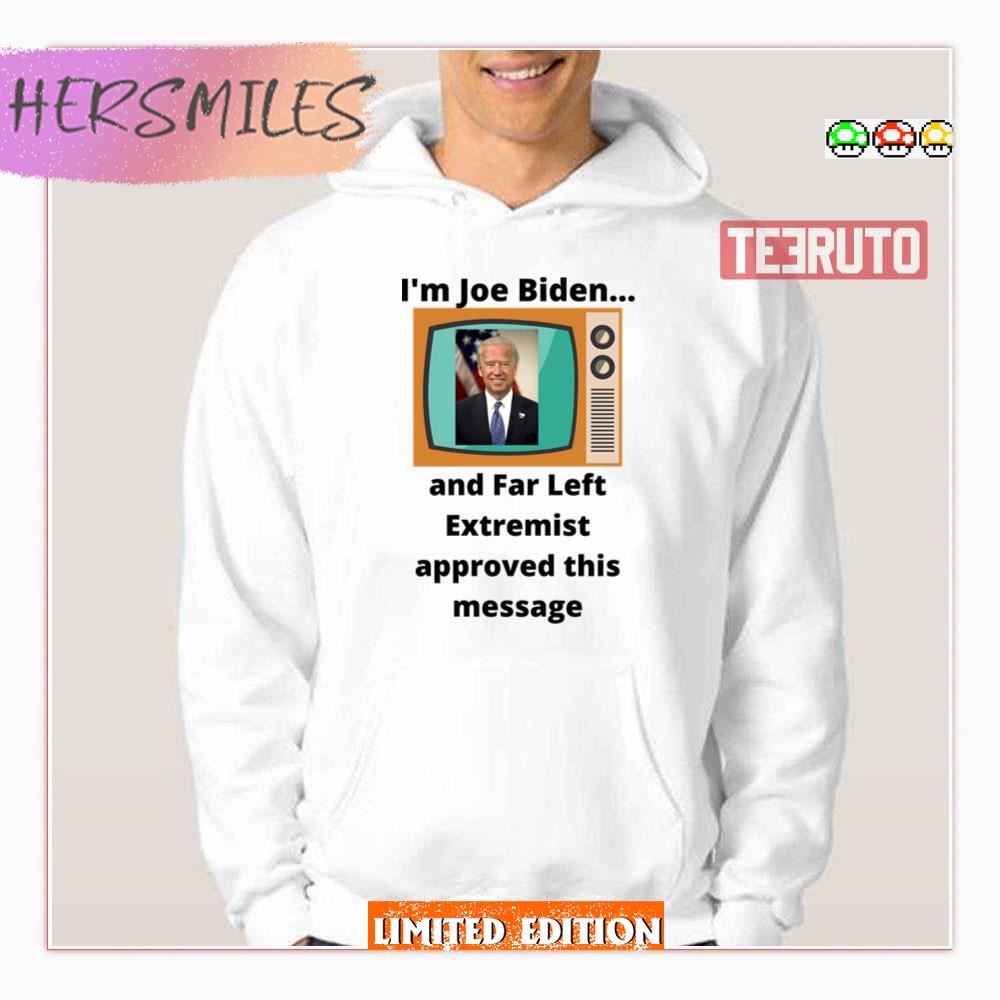 I’m Joe Biden Far Left Shirt