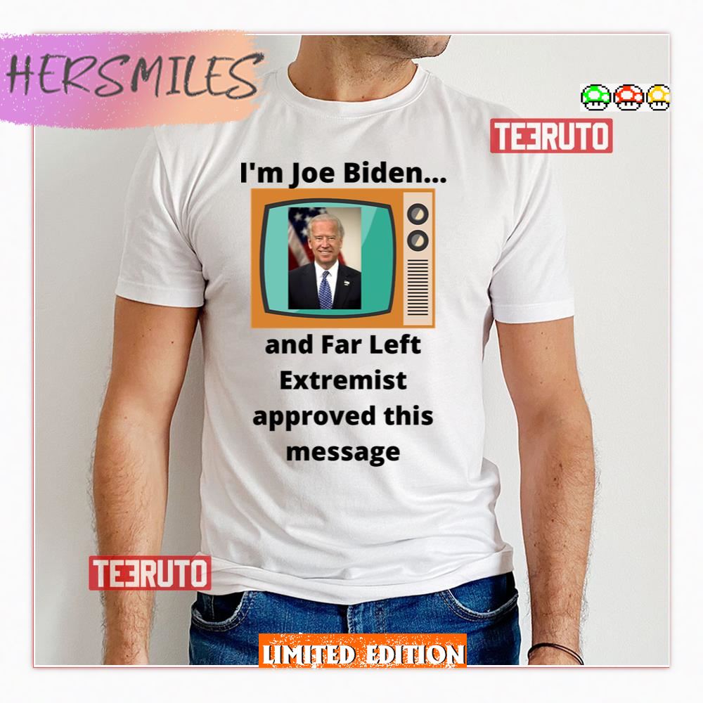 I’m Joe Biden Far Left Shirt