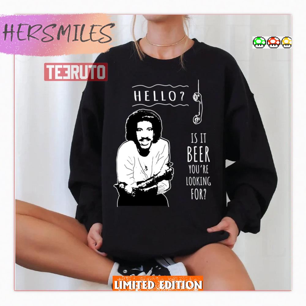 Is It Beer You’re Looking For Lionel Richie Shirt