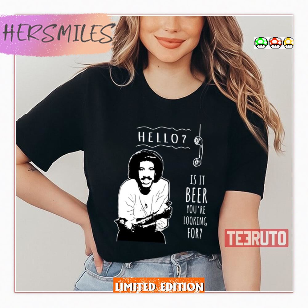 Is It Beer You’re Looking For Lionel Richie Shirt