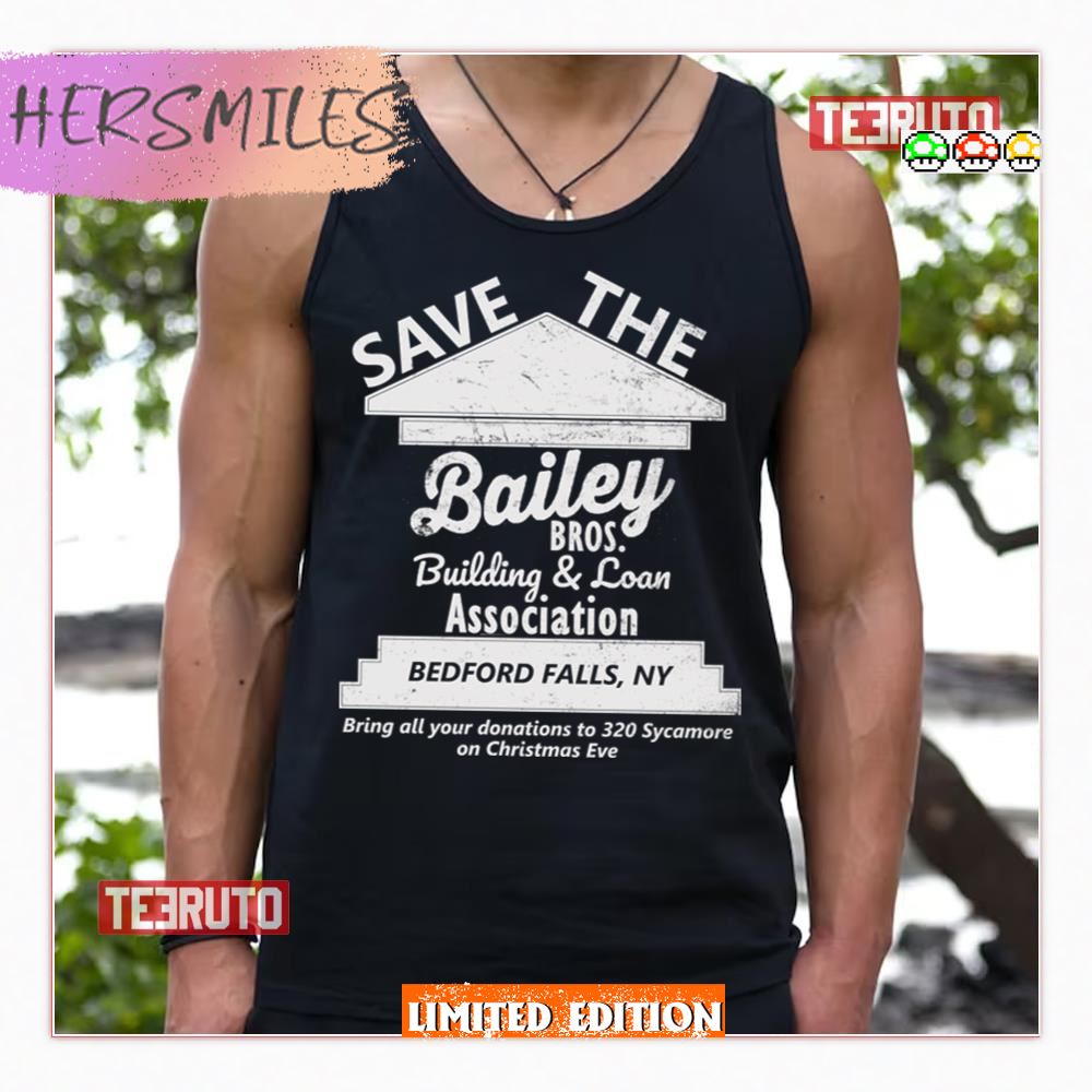 Its A Wonderful Life Save Bailey Brothers Business And Loan Shirt