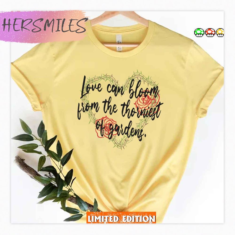 Love Can Bloom From The Thorniest Of Gardens Bridgerton Quotes Shirt