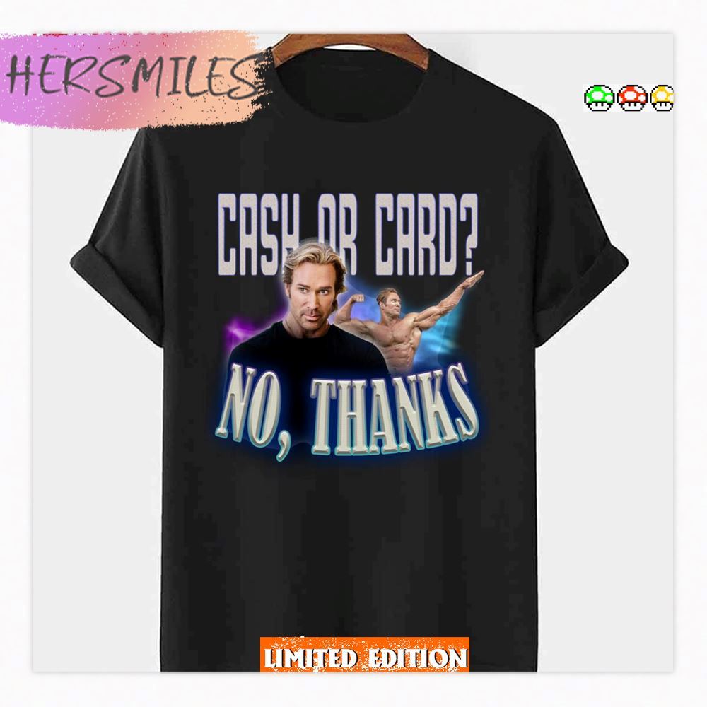 Mike O’hearn Meme Cash Or Card No Thanks Design Shirt