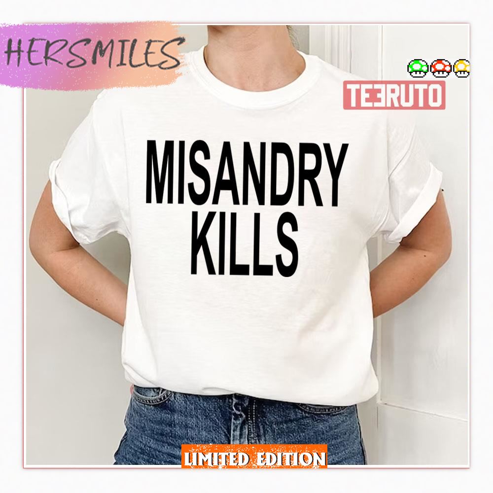 Misandry Kills Shirt