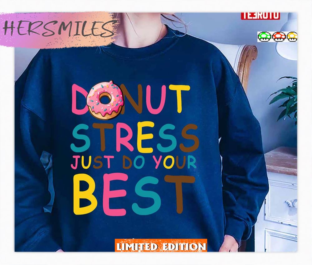 Motivation Quote Donut Stress Just Do Your Best Shirt