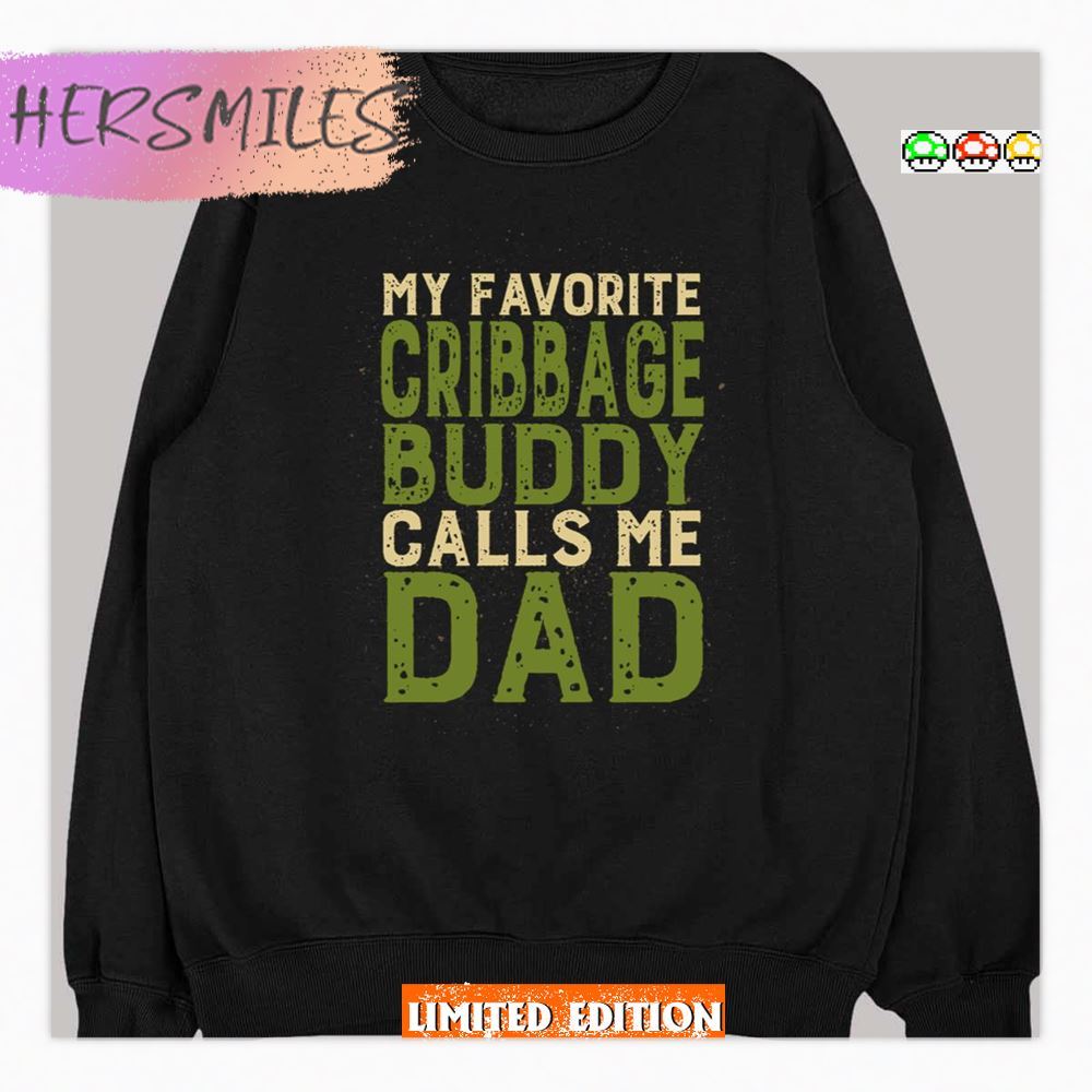My Favorite Cribbage Buddy Calls Me Dad Shirt