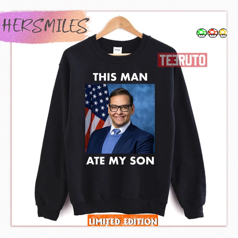Rep George Santos This Man Ate My Son Meme Sweatshirt