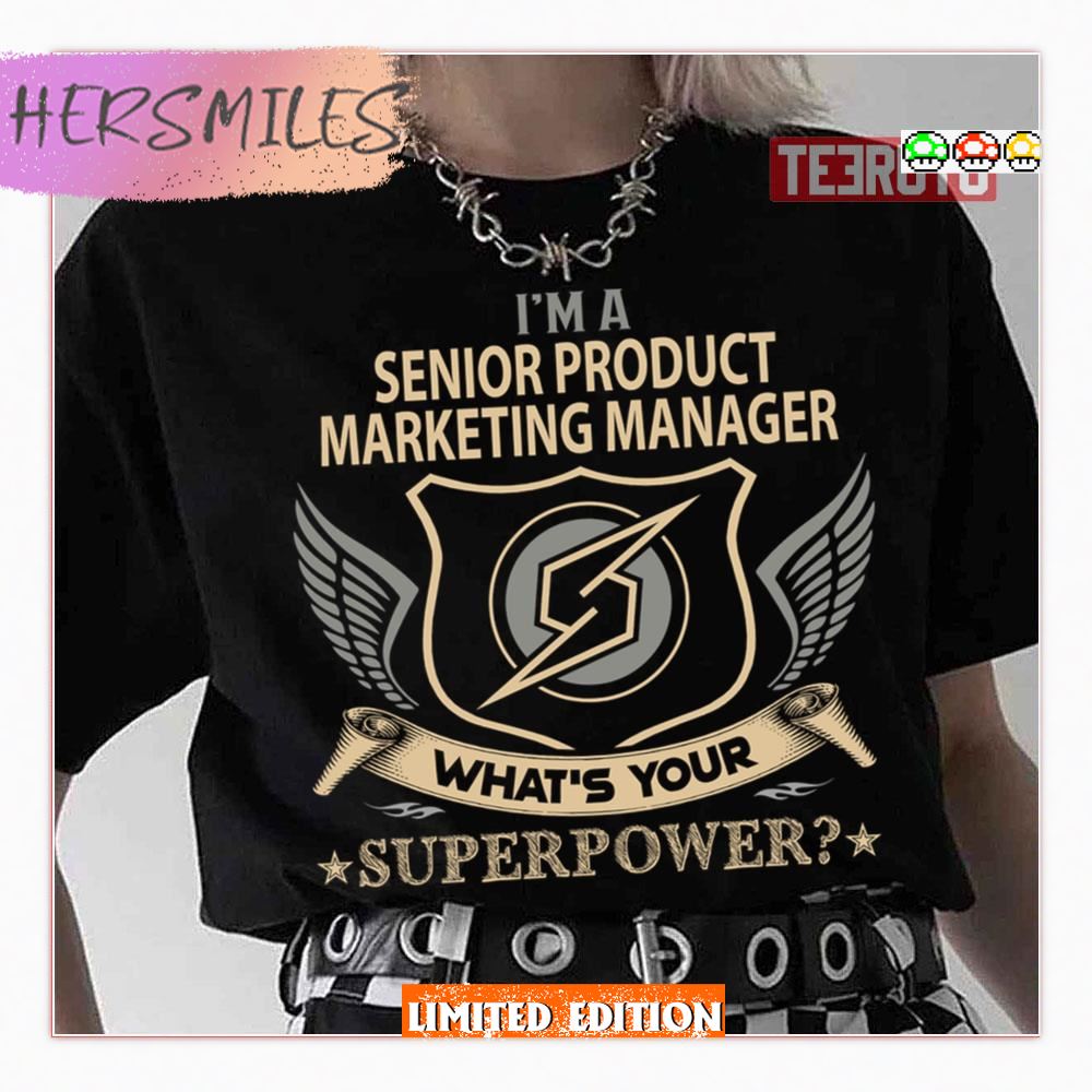 Senior Product Marketing Manager What Is Your Superpower Job Shirt