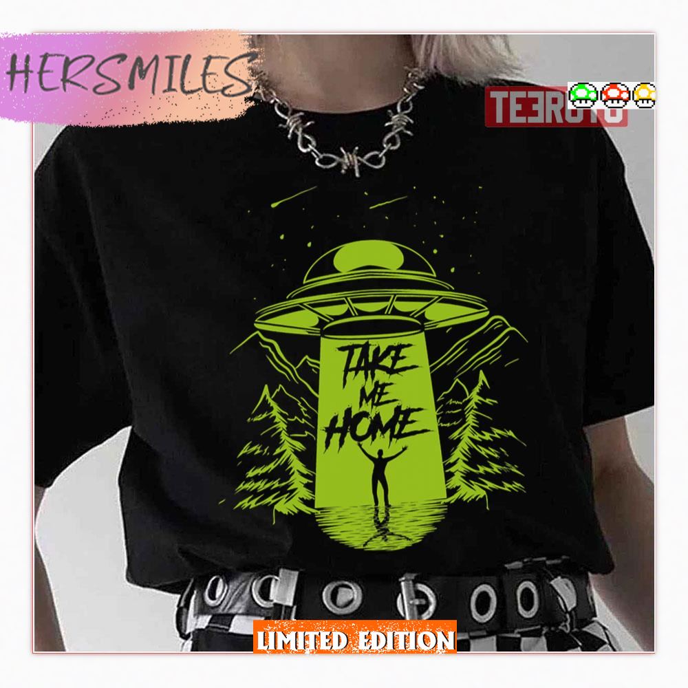 Take Me Home Ufo Alien Extra Terrestrial Life Cryp Shirt
