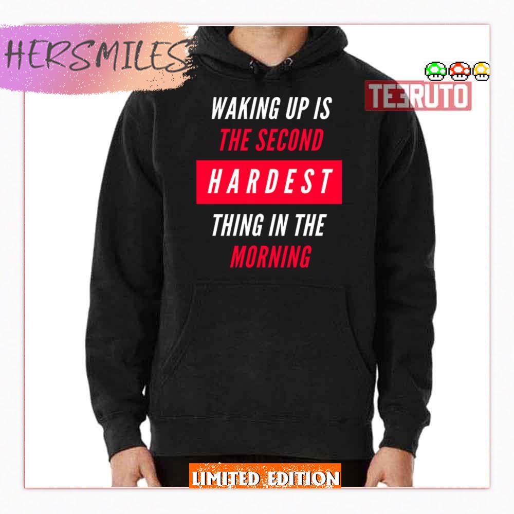 Waking Up Is The Second Hardest Thing In The Morning Sam Harris Shirt