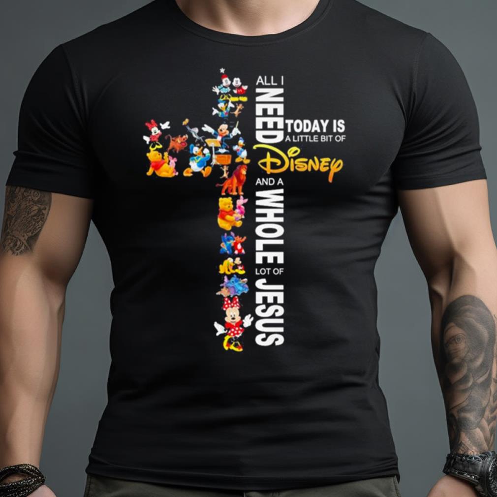 2023 All I Need Today Is A Little Bit Of Disney And A Whole Lot Of Jesus Shirt