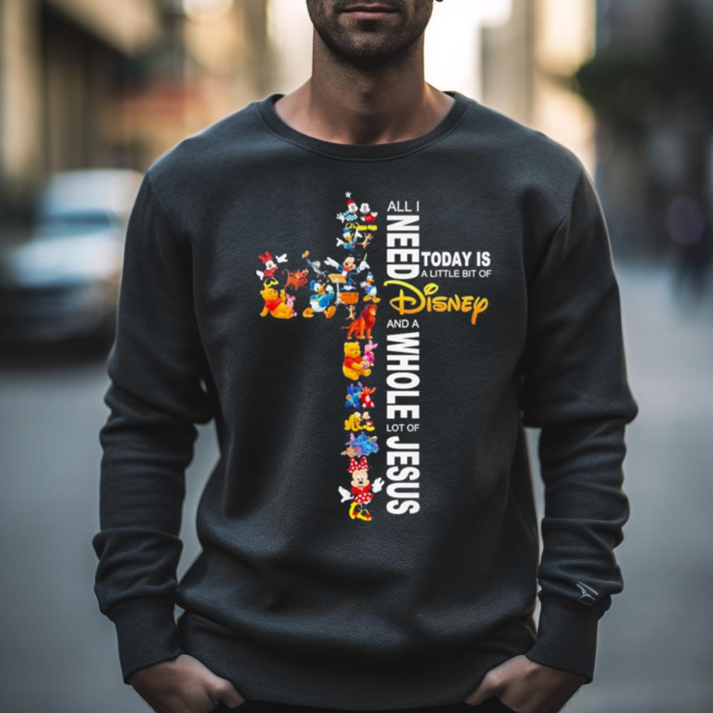 2023 All I Need Today Is A Little Bit Of Disney And A Whole Lot Of Jesus Shirt