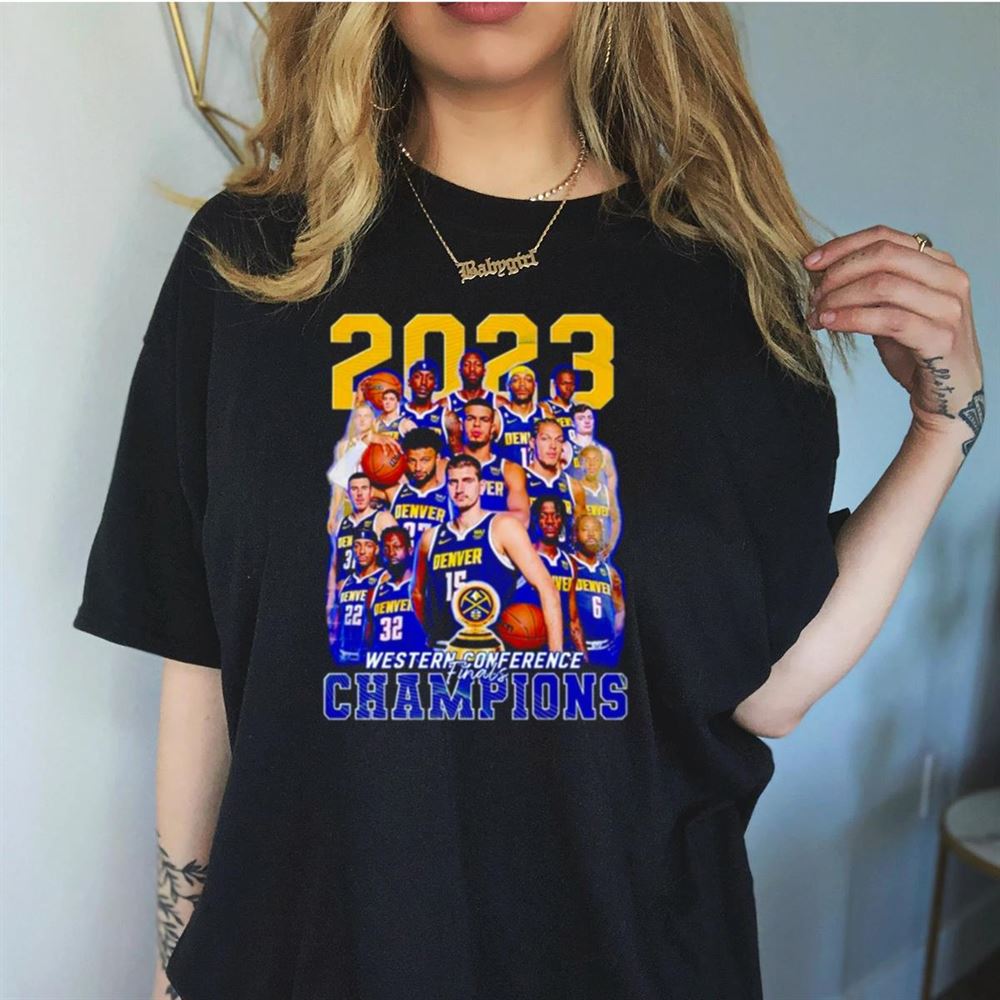 2023 Denver Nuggets Western Conference Final Champions Shirt 2023 Denver Nuggets Western Conference Final Champions Shirt