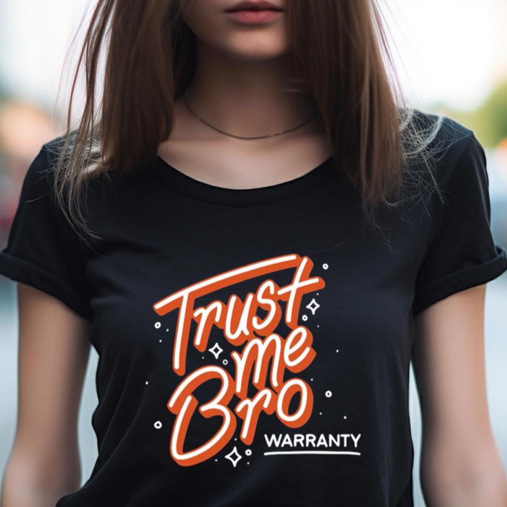 2023 Trust me bro warranty 2023 T Shirt 2023 Trust me bro warranty 2023 T Shirt