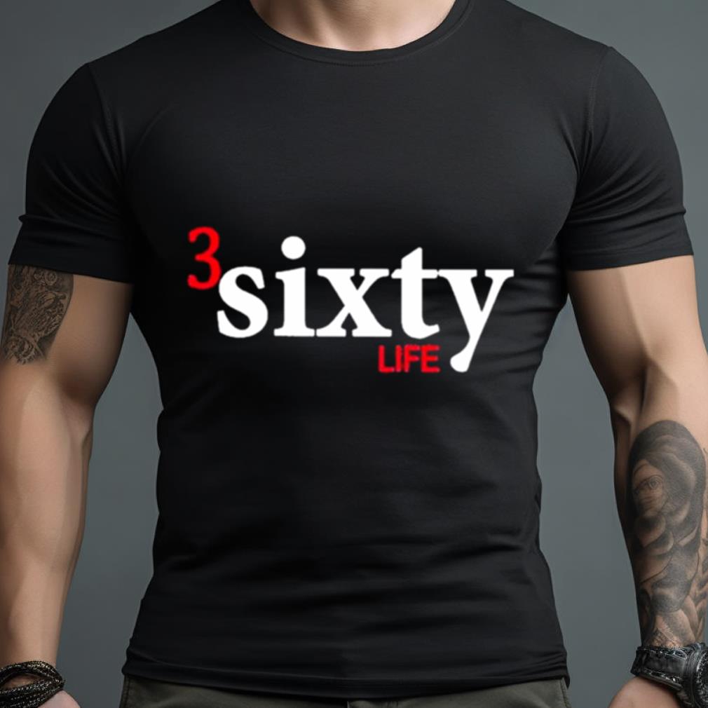3 sixty life 2023 Shirt