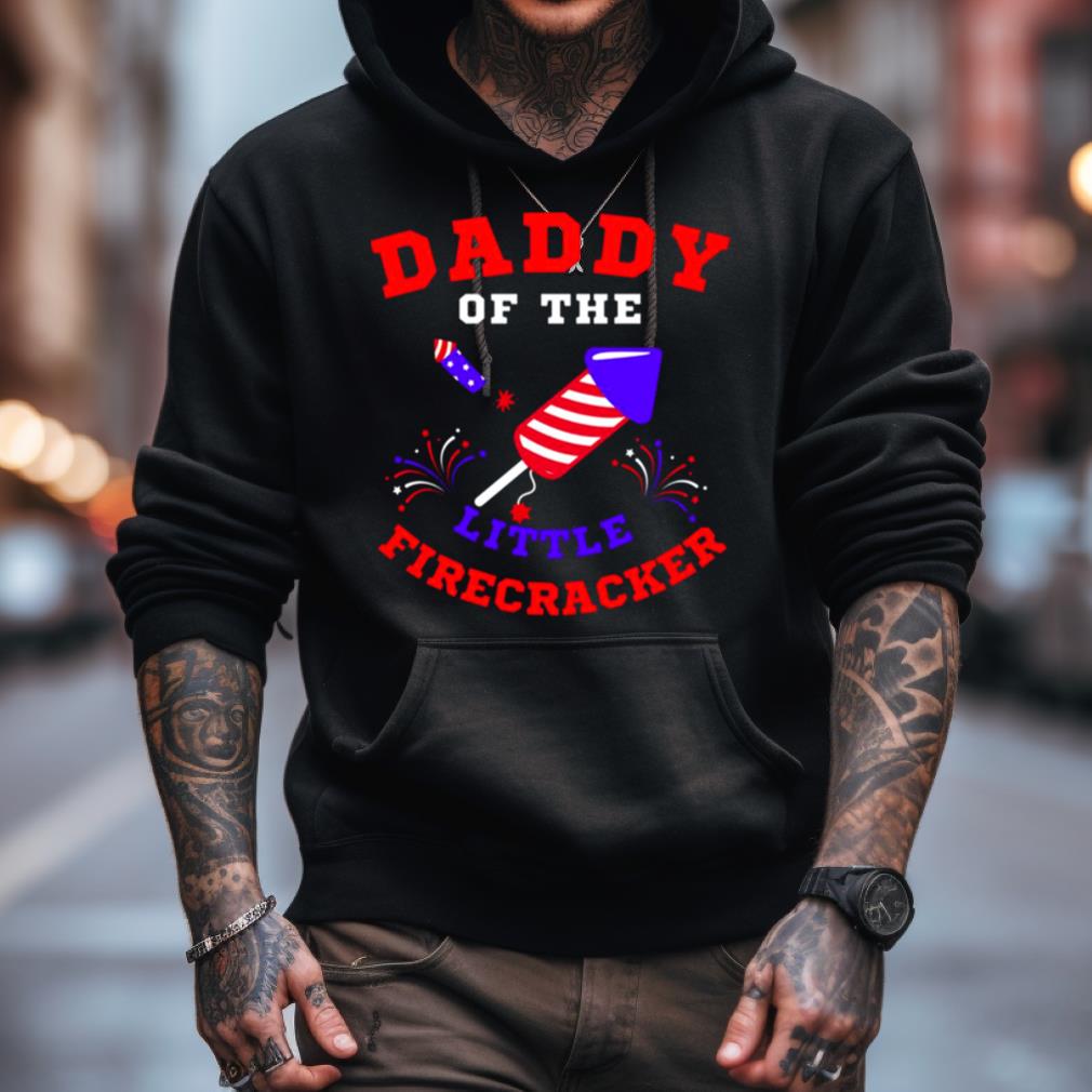 4Th Of July Daddy Of The Little Firecracker Shirt 4Th Of July Daddy Of The Little Firecracker Shirt