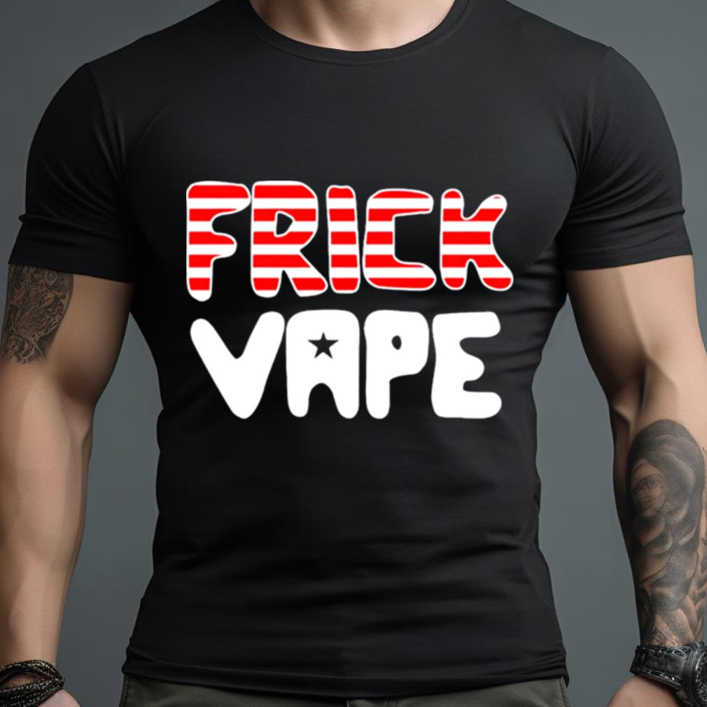 4Th Of July Frick Vape Shirt