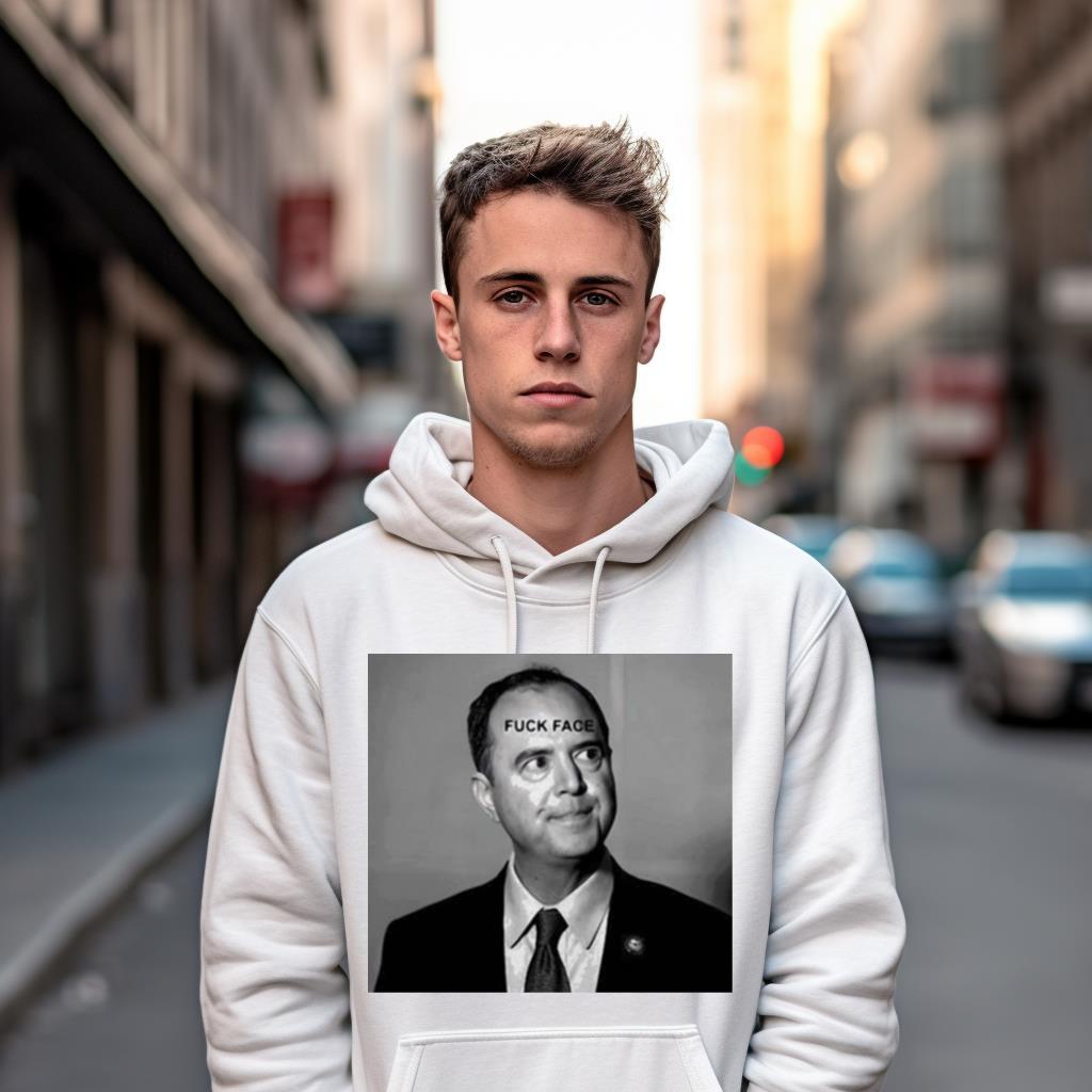 Adam Schiff Fuck Face New Shirt Adam Schiff Fuck Face New Shirt