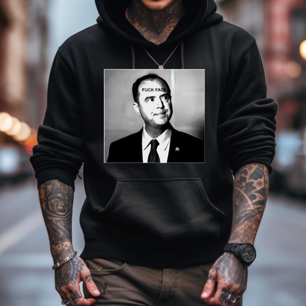 Adam Schiff Fuck Face Shirt Adam Schiff Fuck Face Shirt